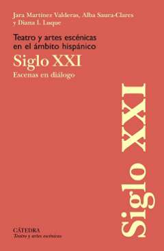 Teatro y artes escénicas en el ámbito hispánico, siglo XXI
