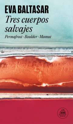 Tres cuerpos salvajes : Permafrost / Boulder / Mamut