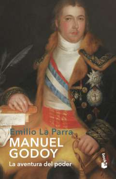 Manuel Godoy : la aventura del poder