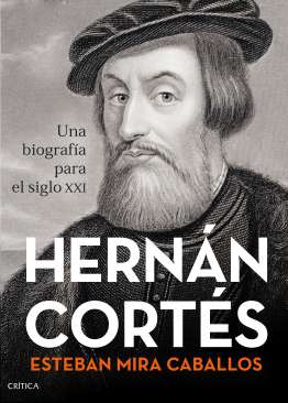 Hernán Cortés : una biografía para el siglo XXI