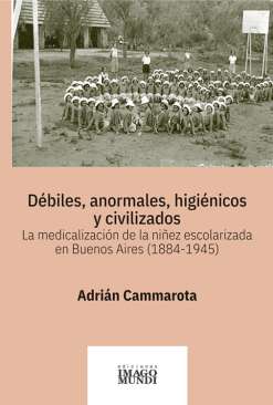 Débiles, anormales, higiénicos y civilizados