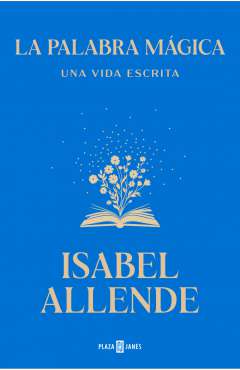 La palabra mágica : una vida escrita