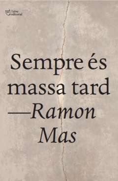 Sempre és massa tard