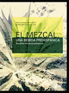 El mezcal, una bebida prehispánica