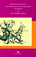 Historia del Tribunal del Santo Oficio de la Inquisición en México