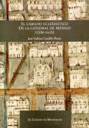 El cabildo eclesiástico de la Catedral de México (1530-1612)
