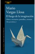 El fuego de la imaginación : libros, escenarios, pantallas y museos : obra periodística I