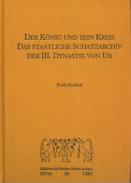 Der König und sein Kreis. Das staatliche Schatzarchiv der III. Dynastie von Ur.