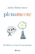 Plena mente : Mindfulness o el arte de estar presente
