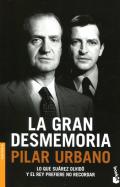 La gran desmemoria : lo que Suárez olvidó y el rey prefiere no recordar