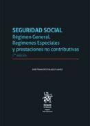 Seguridad Social : Régimen General, Regímenes Especiales y prestaciones no contributivas