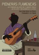 Pioneras flamencas : las primeras mujeres del flamenco según los relatos y recuerdos de la época