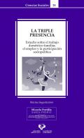 La triple presencia : estudio sobre el trabajo doméstico-familiar, el empleo y la participación socio-política
