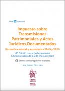 Impuesto sobre Transmisiones Patrimoniales y Actos Jurídicos Documentados : Normativa Estatal y Autonómica 2019 y 2020