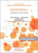 Derecho procesal I : jurisdicción, acción y proceso