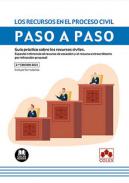 Los recursos en el proceso civil : guía práctica sobre los recursos civiles. Especial referencia al recurso de casación y al recurso extraordinario por infracción procesal