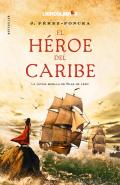El héroe del Caribe : la última batalla de Blas de Lezo