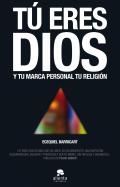 Tú eres Dios : y tu marca tu religión
