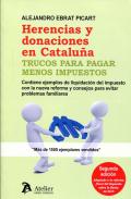 Herencias y donaciones en Cataluña : trucos para pagar menos impuestos. Contiene ejemplos de liquidación del impuesto con la nueva reformas y consejos para evitar problemas familiar
