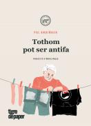 Tothom pot ser antifa : manual pràctic per destruir el feixisme
