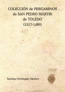Colección de pergaminos de San pedro Mártir de Toledo (1217-1480)