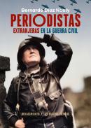 Periodistas extranjeras en la Guerra Civil : periodistas, fotoperiodistas, colaboradoras de prensa y autoras de memorias