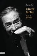 Un cor furtiu : vida de Josep Pla