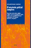 El atestado policial completo : pieza clave en los juicios 

rápidos y delitos contra la seguridad del tráfico, relativos a la propiedad intelectual e industrial y a la violencia doméstica y de género