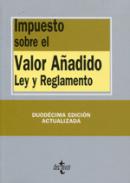 Impuesto sobre el Valor Añadido : Ley y Reglamento