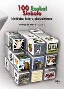 100 euskal sinbolo : identitatea, kultura, abertzaletasuna
