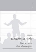 Comunicar para triunfar : 7 ideas para dominar el arte de hablar en público