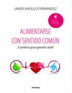 Alimentarse con sentido común : ¡Y perderás grasa ganando Salud!