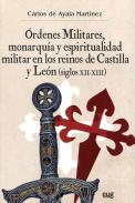Órdenes militares, monarquía y espiritualidad militar en los reinos de Castilla y León