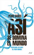 Así se domina el mundo : desvelando las claves del poder mundial