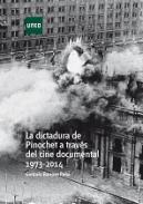 La dictadura de Pinochet a través del cine documental 1973-2014