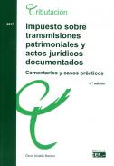 Impuesto sobre transmisiones patrimoniales y actos jurídicos documentados : comentarios y casos prácticos
