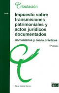 Impuesto sobre Transmisiones Patrimoniales y Actos Jurídicos Documentados : comentarios y casos prácticos