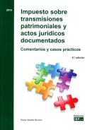 Impuesto sobre transmisiones patrimoniales y actos jurídicos documentados : comentarios y casos prácticos