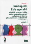 Derecho penal : parte especial, 1. Del homicidio y sus formas a los delitos relativos a la ordenación del territorio y el urbanismo, la protección del patrimonio histórico y el medio ambiente