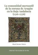 La comunidad mercantil de la corona de Aragón en la Baja Andalucía (1516-1556)