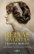 Reinas malditas : Emperatriz Sissi, María Antonieta, Eugenia de Montijo, Alejandra Romanov y otras reinas marcadas por la tragedia