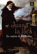 Juana la Loca : la cautiva de Tordesillas