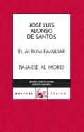 El álbum familiar ; Bajarse al moro