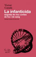 La infanticida : seguida de nou contes de foc i sang