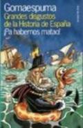 Grandes disgustos de la Historia de España : ¡pa habernos matao!