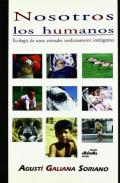 Nosotros los humanos : ecología de unos animales medianamente inteligentes