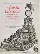 La fiesta barroca : triunfos barrocos, 3. Los reinos de Nápoles y Sicilia (1535-1713)