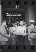 Miguel Hernández en la cárcel de Alicante