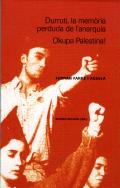Durruti, la memòria perduda de l'anarquia ; Okupa Palestina!