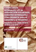 Formularios notariales: Ley de Jurisdición Voluntaria, subastas notariales y concordancia entre el Catastro y el Registro